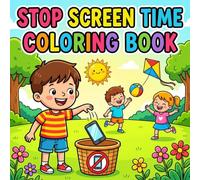 Stop Screen Time Coloring Book for Kids Ages 3-8: Bold and Easy Big Simple Designs to Reduce Mobile Use, Build Healthy Habits, Play, Learn and Enjoy Screen-Free Activities for Boys and Girls