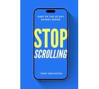 Stop Scrolling: 30 Days to Healthy Screen Time Habits (Without Throwing Your Phone Away)