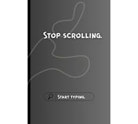 Stop scrolling. Start typing.: Gift Notebook Journal for Friends and Family