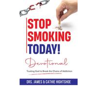 Stop Smoking Today! Devotional: Trusting God to Break the Chains of Addiction