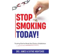 Stop Smoking Today!: Trusting God to Break the Chains of Addiction