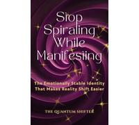 Stop Spiraling While Manifesting: The Emotionally Stable Identity That Makes Reality Shift Easier