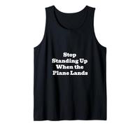 Stop Standing Up When The Plane Lands, Divertente Citazione di Viaggio Canotta