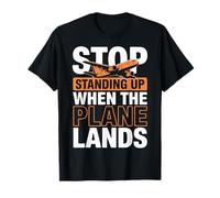 Stop Standing Up When The Plane Lands Maglietta