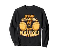 Stop Staring At My Ravioli Felpa