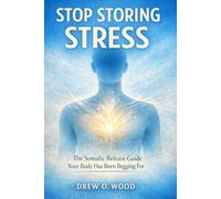 Stop Storing Stress: The Somatic Release Guide Your Body Has Been Begging For