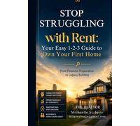 STOP STRUGGLING WITH RENT:: Your Easy 1-2-3 Guide to Own Your First Home