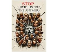 Stop! Suicide Is Not The Answer