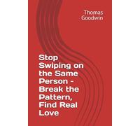 Stop Swiping on the Same Person - Break the Pattern, Find Real Love