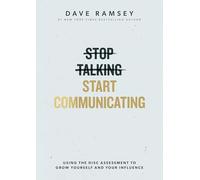 Stop Talking, Start Communicating: Includes the Disc Assessment: Using the Disc Assessment to Grow Yourself and Your Influence