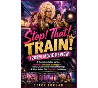 Stop! That! Train! (2026) Movie Review: A Complete Guide to the RuPaul Disaster Comedy - Themes, Characters, Hidden Meanings & What Makes This Camp Film So Unique