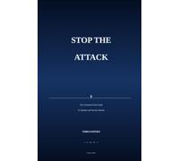 Stop The Attack: The Condensed Field Guide To Spiritual and Psychic Warfare