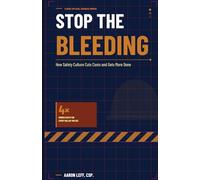 Stop the Bleeding: How Safety Culture Cuts Costs and Gets More Done