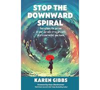 STOP THE DOWNWARD SPIRAL: Everything the person in your life who struggles with