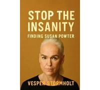 Stop The Insanity: Finding Susan Powter: The Rise and Fall of a Fitness Icon: Uncovering the Truth Behind Susan Powter's Journey