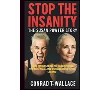 STOP THE INSANITY: THE SUSAN POWTER STORY: From Fitness Icon to Reinvention: The Rise, Fall, and Comeback of a 90s Legend