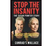 STOP THE INSANITY: THE SUSAN POWTER STORY: From Fitness Icon to Reinvention: The Rise, Fall, and Comeback of a 90s Legend