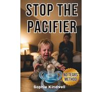 Stop The Pacifier: No Tears Method