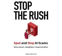 Stop the Rush - A Calm, Step-by-Step Playbook for Adults 50+ to Spot and Stop AI Scams (Voice Clones, Deepfakes, and Impersonation)