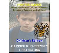 Stop the Silence:: How Children Can Tell the Difference Between a Predator and a Friend - Children's Edition