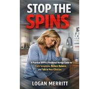Stop the Spins: A Practical BPPV & Positional Vertigo Guide to Track Symptoms, Restore Balance, and Talk to Your Clinician