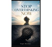 Stop the Spiral: Stop Overthinking: Your Guide to Silencing Mental Noise