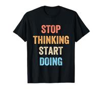 Stop Thinking Start Doing Motivational Uplifting Self Growth Maglietta