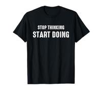 Stop Thinking Start Doing Motivational Uplifting Self Growth Maglietta