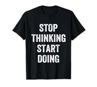 Stop Thinking Start Doing Motivational Uplifting Self Growth Maglietta