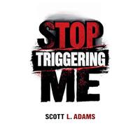 Stop Triggering Me