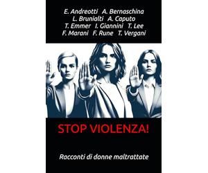 STOP VIOLENZA!: Racconti di donne maltrattate