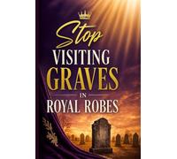 Stop visiting graves in royal robes