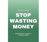 Stop Wasting Money: A Simple Expense Tracker for Budgeting, Spending Awareness, Saving Goals, and Financial Control