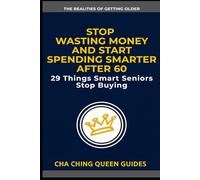 Stop Wasting Money And Start Spending Smarter After 60: 29 Things Smart Seniors Stop Buying