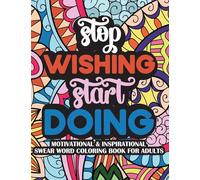 Stop Wishing Start Doing Motivational & Insprinational Coloring Book For Adults