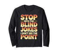 Stop with The Blind Jokes I Don't See The Point Maglia a Manica