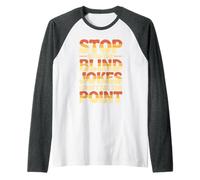 Stop with The Blind Jokes I Don't See The Point Maglia con Maniche Raglan