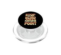 Stop With The Blind Jokes I Don't See The Point PopSockets PopGrip per MagSafe