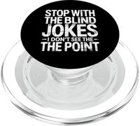 Stop With The Blind Jokes I Don't See The Point - PopSockets PopGrip per MagSafe