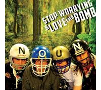 Stop Worrying & Love The Bomb - Noun