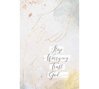 Stop Worrying, Trust God: A Lined Journal for Letting Go and Trusting God