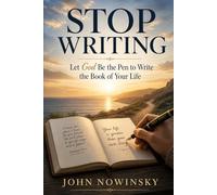 Stop Writing: Let God Be the Pen to Write the Book of Your Life