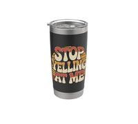 Stop Yelling At Me Sarcasmo dell'umore introverso Bicchiere termico in acciaio inox doppia parete