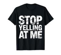 Stop Yelling At Me Sarcasmo dell'umore introverso |- Maglietta