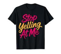 Stop Yelling At Me Sarcasmo dell'umore introverso |- Maglietta