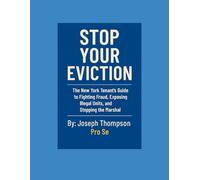 STOP YOUR EVICTION: The New York Tenant's Guide to Fighting Fraud, Exposing Illegal Units, and Stopping the Marshal