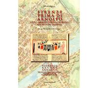 Stopani,Renato. - Firenze prima di Arnolfo. Città e architettura dal' XI secolo