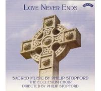 Stopford/ Ecclesium Choir - Love Never Ends