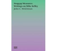 Stopgap Measures: Writings on Mike Kelley