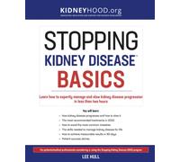 Stopping Kidney Disease Basics: Learn how to expertly manage and slow kidney disease progression in less than two hours